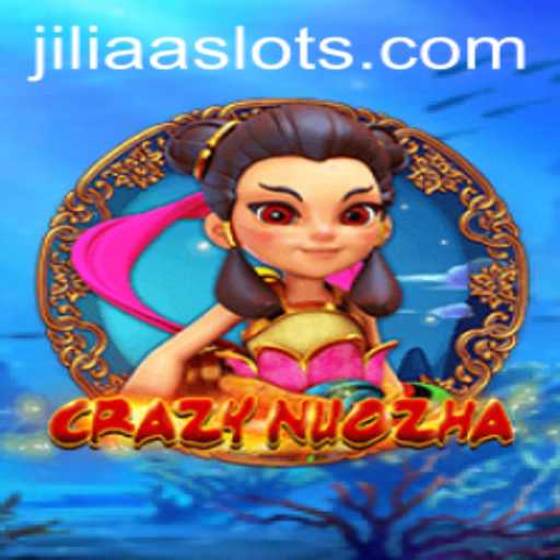 Exploring CrazyNuoZha: The Thrilling World of JILIAA
