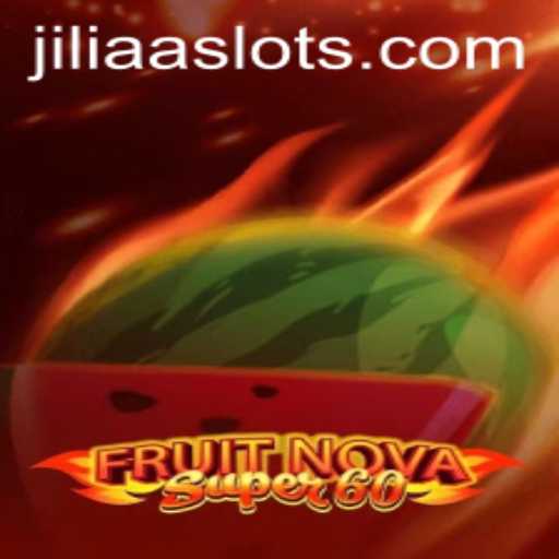 Exploring the Exciting World of FruitNovaSuper60 and JILIAA